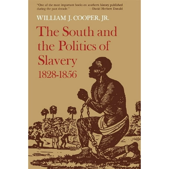 The South and the Politics of Slavery, 1828-1856, (Paperback)