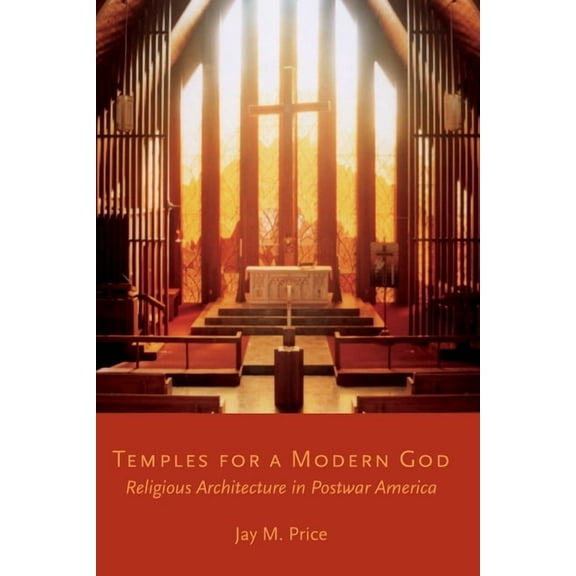 Temples for a Modern God: Religious Architecture in Postwar America, (Paperback)