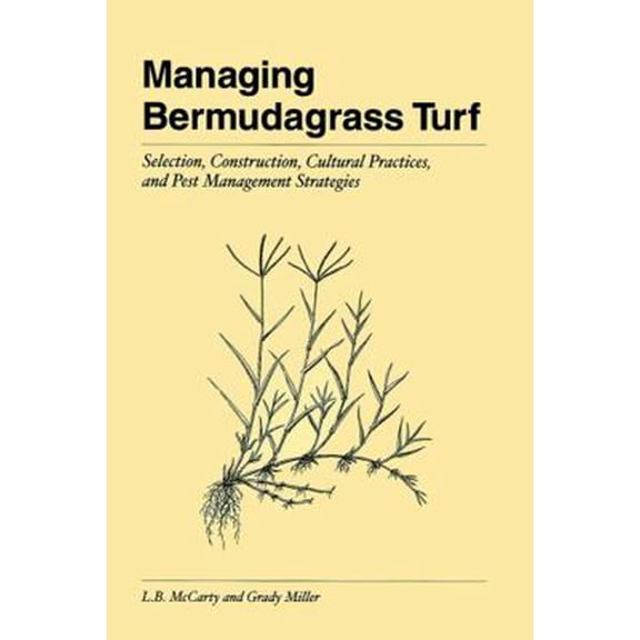 Pre-Owned Managing Bermudagrass Turf: Selection, Construction, Cultural Practices, and Pest Management Strategies (Hardcover) 1575041634 9781575041636
