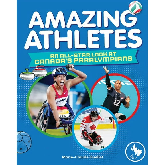 Amazing Athletes: An All-Star Look at Canada's Paralympians, (Hardcover)