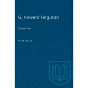 Heritage: G. Howard Ferguson: Ontario Tory (Paperback)