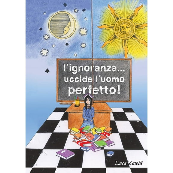 L'ignoranza... uccide l'uomo perfetto., (Paperback)