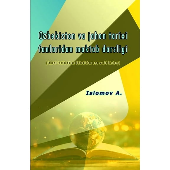 Ozbekiston va jahon tarixi fanlaridan maktab darsligi: (School textbook on Uzbekistan and world history), (Paperback)