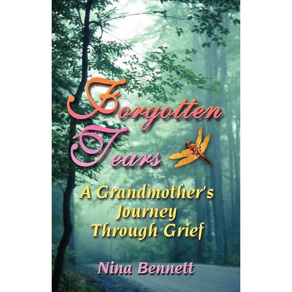 Forgotten Tears: A Grandmother's Journey Through Grief, (Paperback)