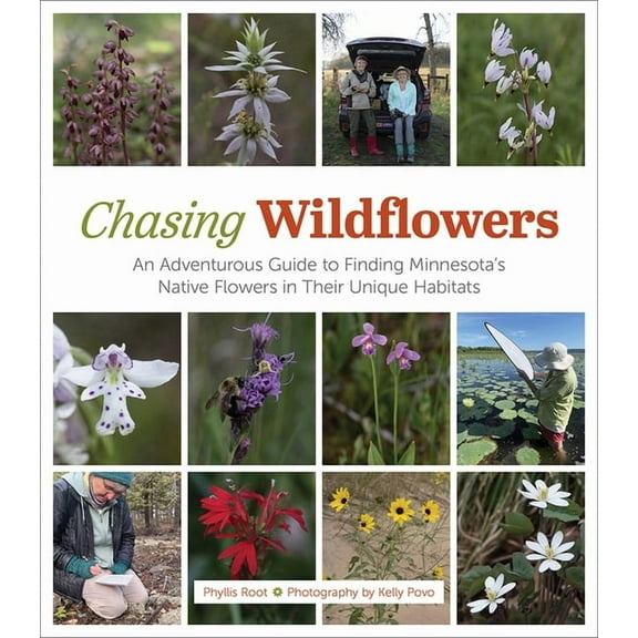 Chasing Wildflowers: An Adventurous Guide to Finding Minnesota's Native Flowers in Their Unique Habitats, (Hardcover)