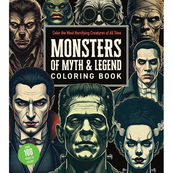 Monsters of Myth and Legend Coloring Book: Color the Most Horrifying Creatures of All Time - over 100 Pages to Color!, 128 pages (Paperback)