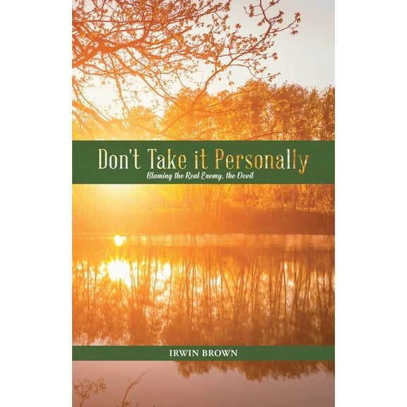 Don't Take it Personally: Blaming the Real Enemy, the Devil, (Paperback)