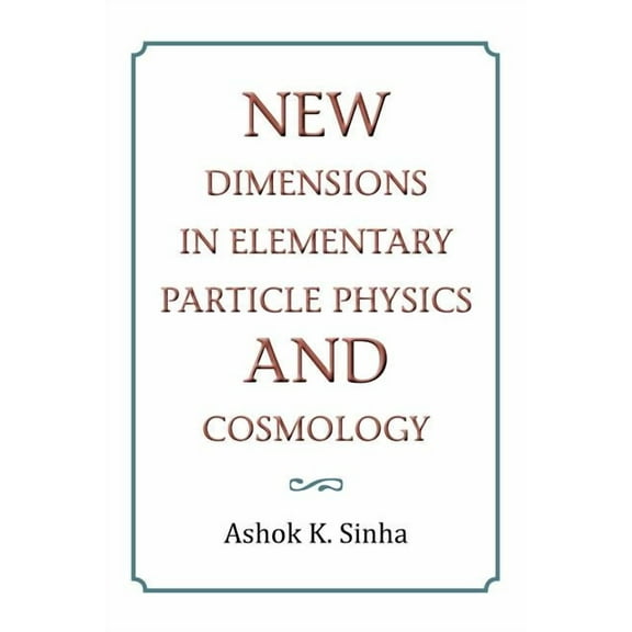 New Dimensions in Elementary Particle Physics and Cosmology (Paperback)