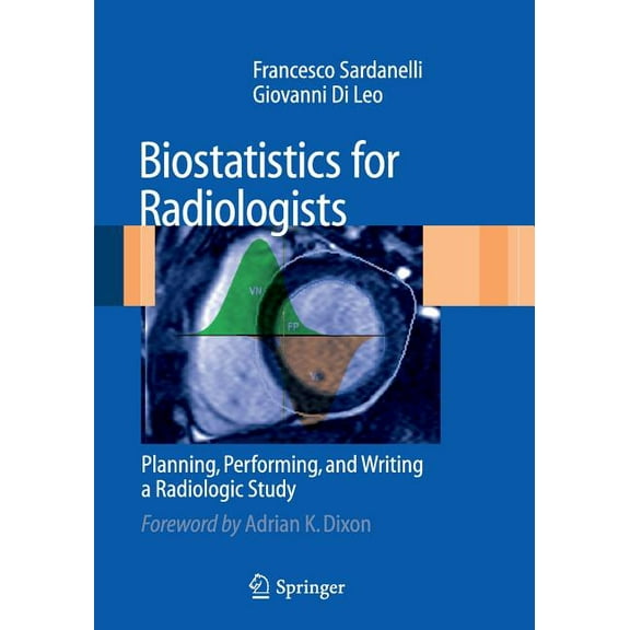 Biostatistics for Radiologists: Planning, Performing, and Writing a Radiologic Study, (Paperback)