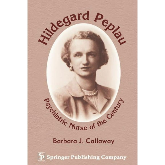 Hildegard Peplau: Psychiatric Nurse of the Century, (Paperback)