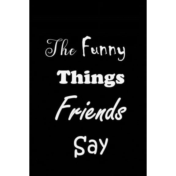 The Funny Things Friends Say (Paperback)