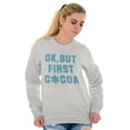 thumbnail image 4 of Snowflake Ok But First Hot Cocoa Sweatshirt for Men or Women Brisco Brands S, 4 of 6