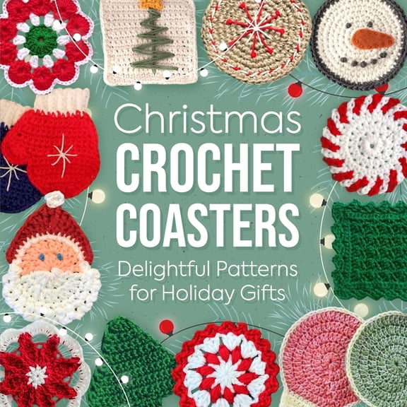 Christmas Crochet Coasters: Delightful Patterns for Holiday Gifts, (Paperback)