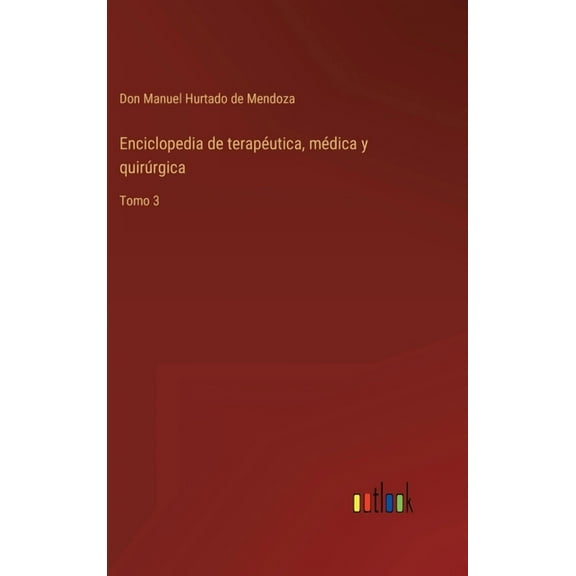 Enciclopedia de terapéutica, médica y quirúrgica : Tomo 3 (Hardcover)