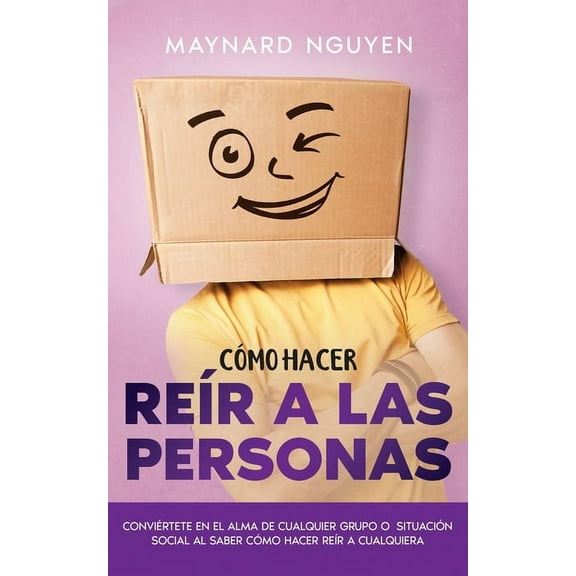 Cómo Hacer Reír a las Personas: Conviértete en el Alma de Cualquier Grupo o Situación Social al Saber Cómo Hacer Reír a , (Paperback)
