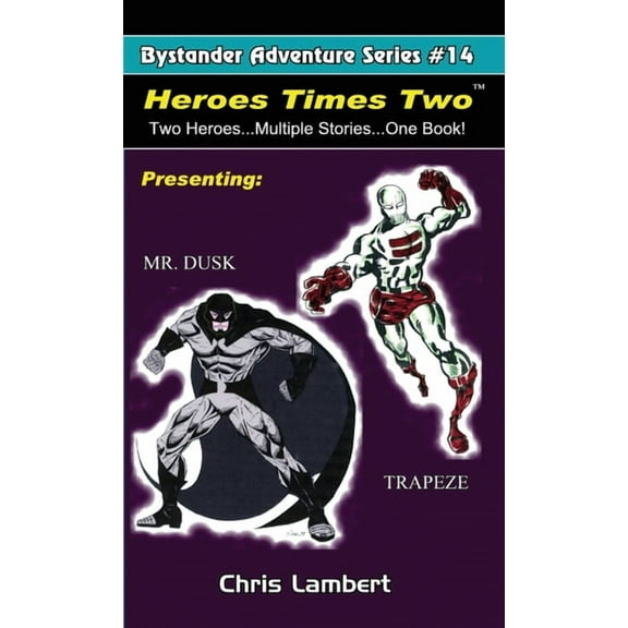 Bystander Adventure Heroes Times Two: Two Heroes...Multiple Stories... One Book, Book 14, (Paperback)