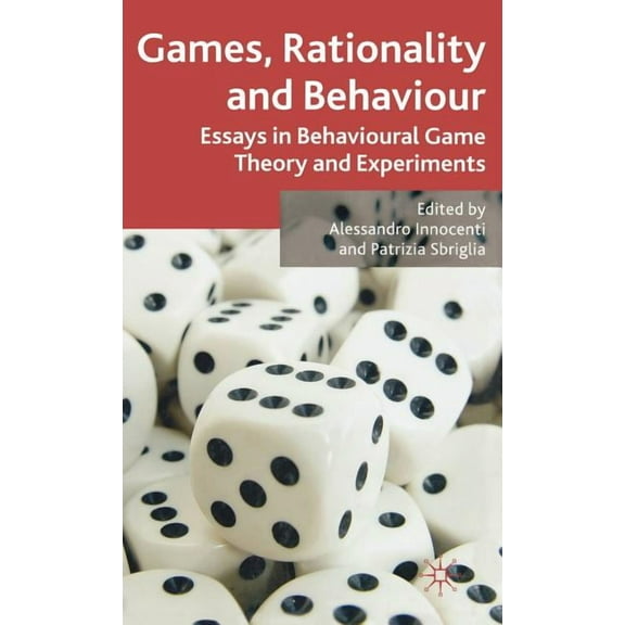 Games, Rationality and Behaviour: Essays on Behavioural Game Theory and Experiments, (Hardcover)