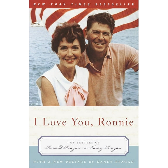 I Love You, Ronnie: The Letters of Ronald Reagan to Nancy Reagan, (Paperback)