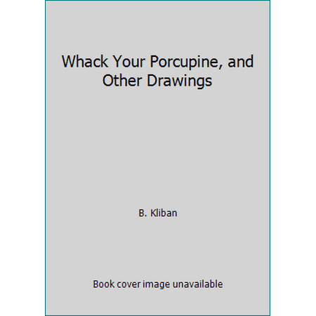 Whack Your Porcupine, and Other Drawings [Paperback - Used]