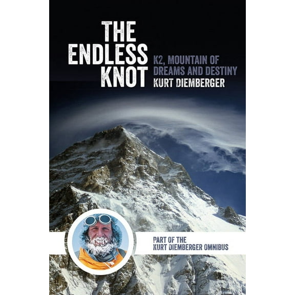 The Endless Knot: K2, Mountain of Dreams and Destiny, (Paperback)