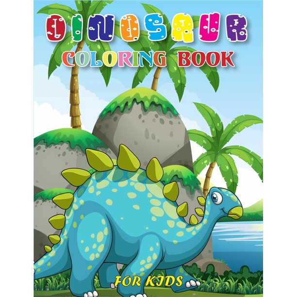 Dinosaur Coloring Book For Kids A Fun Collection Of Dinosaur Coloring Pages And More Ages 4 8 Paperback Walmart Com Walmart Com