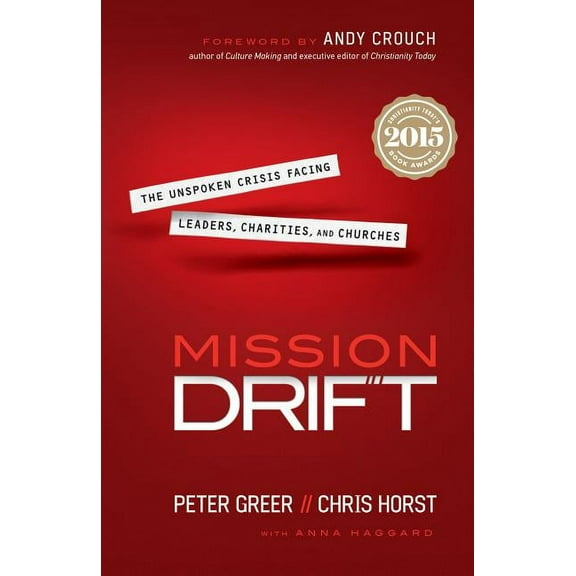 Mission Drift: The Unspoken Crisis Facing Leaders, Charities, and Churches, (Paperback)