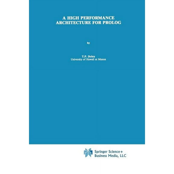 The Springer International Engineering a A High Performance Architecture for PROLOG, Book 90, (Paperback)
