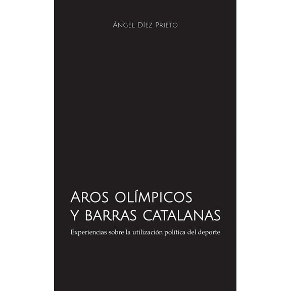 Aros olímpicos y barras catalanas: Experiencias sobre la utilización política del deporte (Hardcover)
