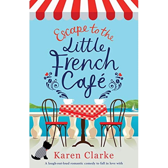 Pre-Owned Escape to the Little French Cafe: A laugh out loud romantic comedy to fall in love with (Paperback) 1786817985 9781786817983