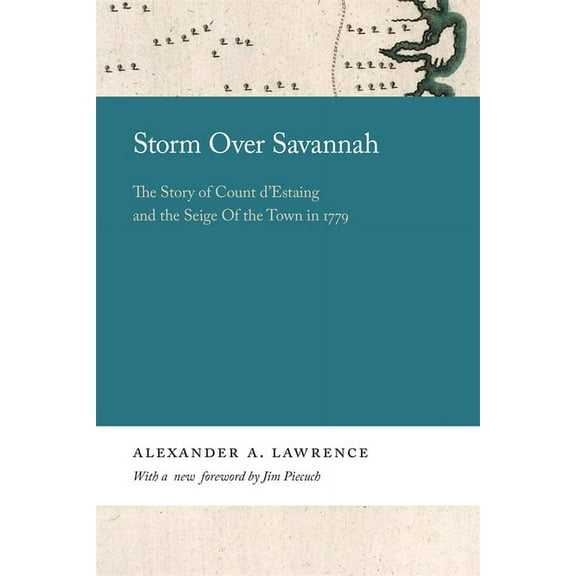 Georgia Open History Library Storm Over Savannah: The Story of Count d'Estaing and the Siege of the Town in 1779, (Hardcover)