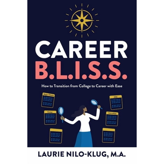 Career B. L. I. S. S.: How to Transition from College to Career with Ease, (Paperback)