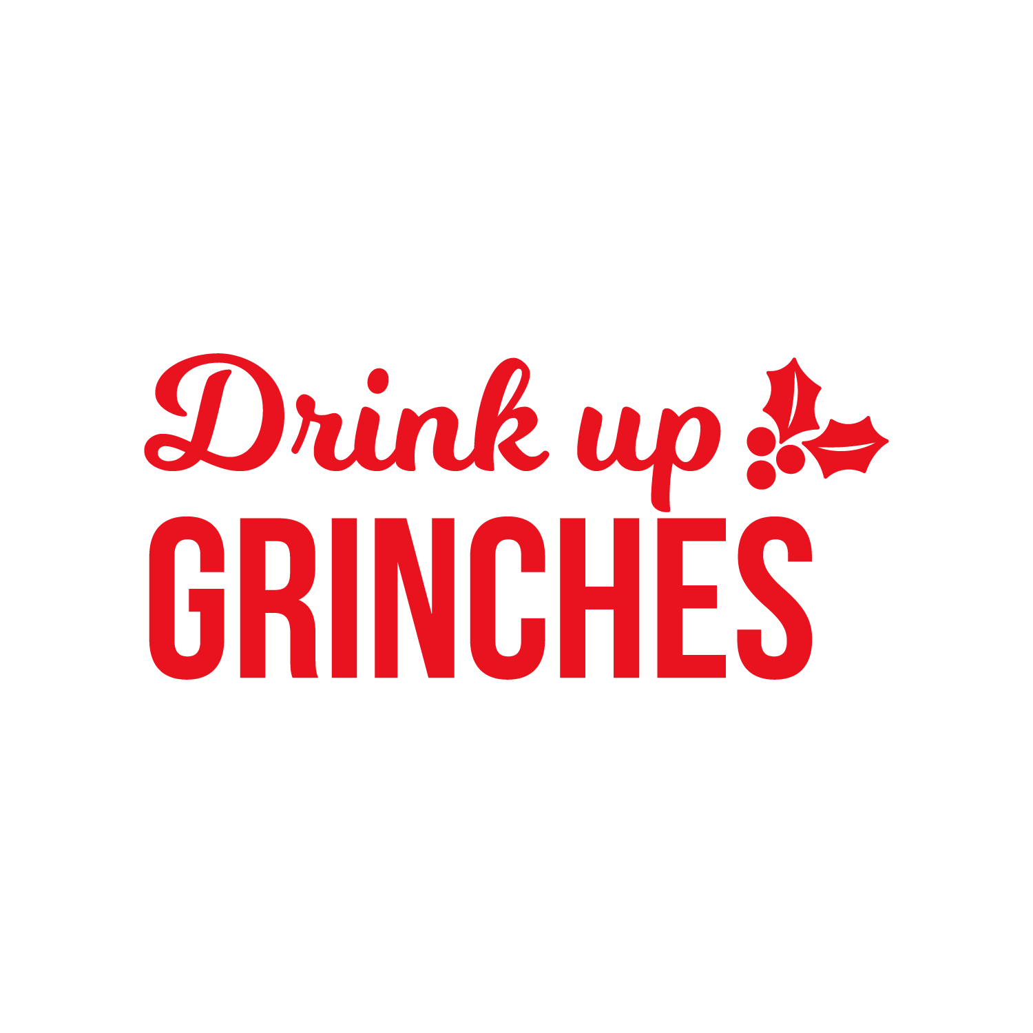 Vinyl Wall Art Decal - Drink Up Grinches - 10" x 22" - Modern Funny Seasonal Christmas Quote Sticker For Home Bedroom Living Room Coffee Shop Storefront Decor