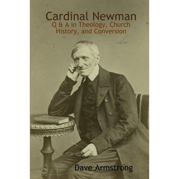 Cardinal Newman: Q & A in Theology, Church History, and Conversion (Paperback)
