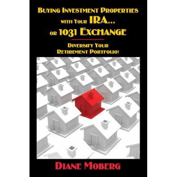 Pre-Owned Buying Investment Properties with Your IRA...or 1031 Exchange Diversify Your Retirement Portfolio! (Paperback) 1432784846 9781432784843