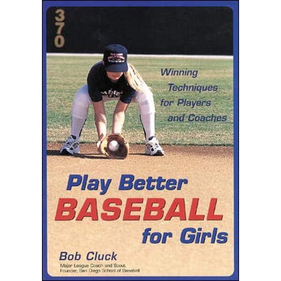 Pre-Owned Play Better Baseball for Girls : Winning Techniques for Players and Coaches (Paperback) 0809297736 9780809297733