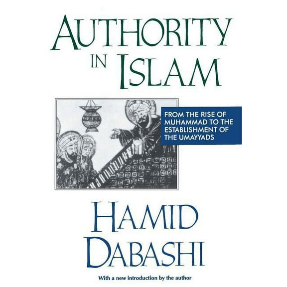 Authority in Islam: From the Rise of Muhammad to the Establishment of the Umayyads, (Paperback)