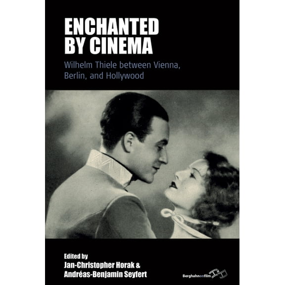 Film Europa Enchanted by Cinema: Wilhelm Thiele Between Vienna, Berlin, and Hollywood, Book 29, (Hardcover)