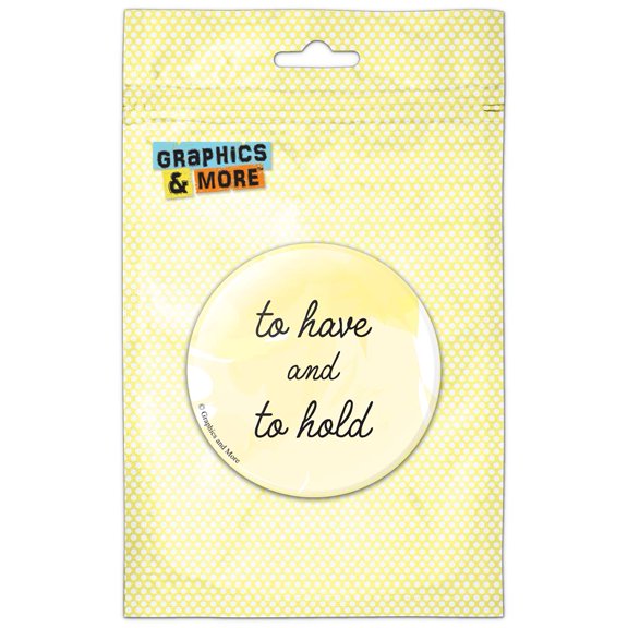 To Have and To Hold Wedding Pinback Button Pin Badge