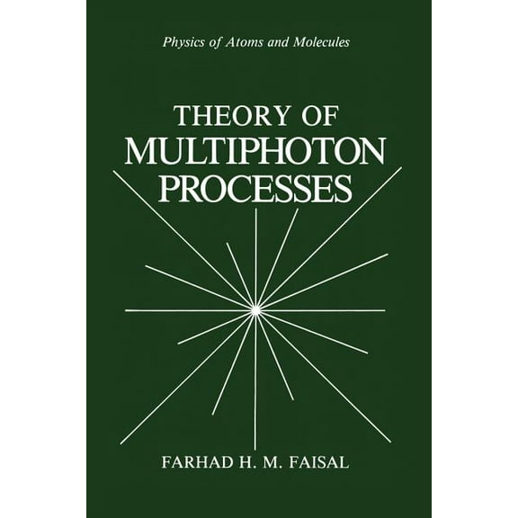 Physics of Atoms and Molecules Theory of Multiphoton Processes, (Paperback)