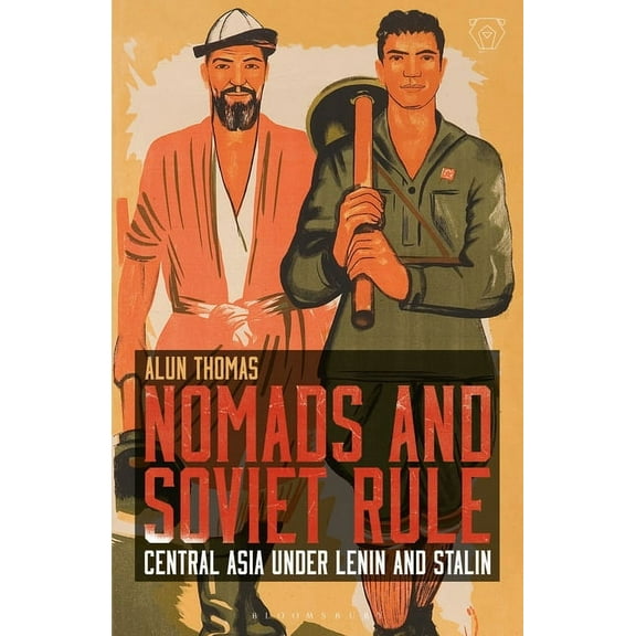 Library of Modern Russia Nomads and Soviet Rule: Central Asia Under Lenin and Stalin, (Paperback)