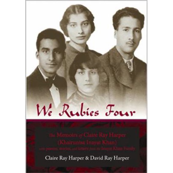 Pre-Owned We Rubies Four: The Memoirs of Claire Ray Harper (Khair-un-nisa Inayat Khan): With Poems, Stories and Letters from the Inayat Khan Family (Paperback) 0930872843 9780930872847