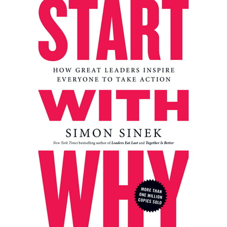 Start with Why : How Great Leaders Inspire Everyone to Take (Best Business To Start With 100k)