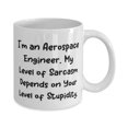 thumbnail image 2 of Nice Aerospace engineer Gifts, I'm an Aerospace Engineer. My Level of Sarcasm Depends on, Aerospace engineer 11oz Mug From Friends, 2 of 2