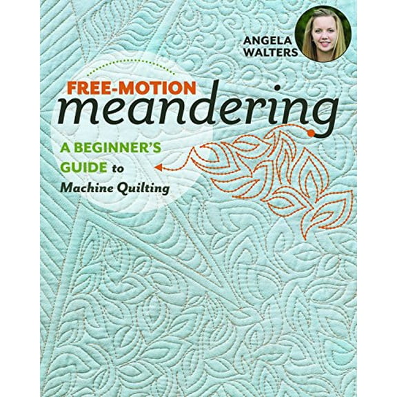Pre-Owned Free-Motion Meanderinga Beginner's Guide to Machine Quilting (Paperback) 1617455202 9781617455209