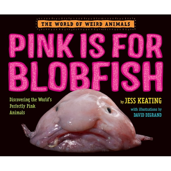 Pre-Owned Pink Is for Blobfish: Discovering the World's Perfectly Pink Animals (Hardcover) 0553512277 9780553512274
