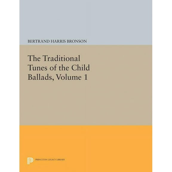 Princeton Legacy Library The Traditional Tunes of the Child Ballads, Volume 1, Book 2404, (Paperback)