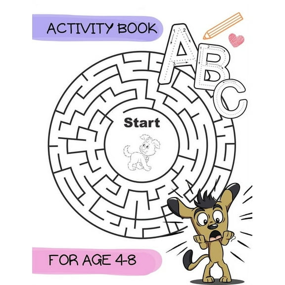 Activity book for age 4-8: A funny puppy activity book for kids ages 4-8 -(A-Z ) Handwriting & Number Tracing & The maze, (Paperback)
