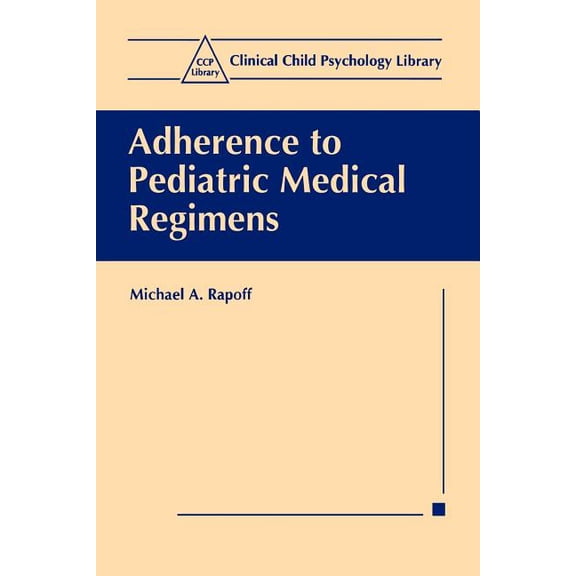 Clinical Child Psychology Library Adherence to Pediatric Medical Regimens, (Paperback)