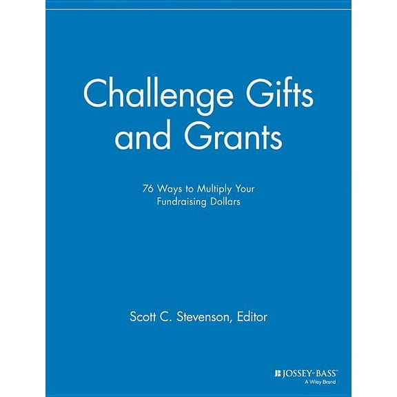 Major Gifts Report: Challenge Gifts and Grants: 76 Ways to Multiply Your Fundraising Dollars (Paperback)