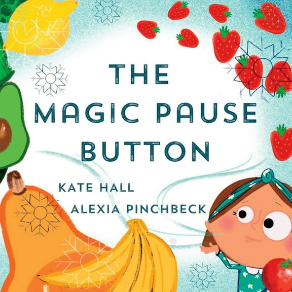 The Magic Pause Button: An inspiring children's story about saving food and money, (Paperback)